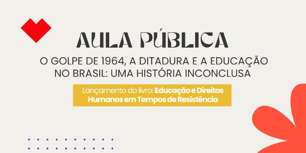 O Golpe De 1964, A Ditadura E A Educação No Brasil: Uma História Inconclusa